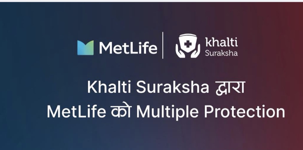 मेटलाइफ र खल्ती  सुरक्षाद्वारा  ’सुरक्षा ३६०‘ डिजिटल बीमा सेवा सुरु