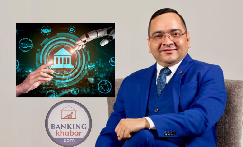 डिजिटल बैंकिङबाट एआई बैंकिङतर्फ : मनोज ज्ञवालीको दृष्टिमा बदलिँदो वित्तीय क्षेत्र